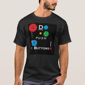 Do not push my buttons t-shirt