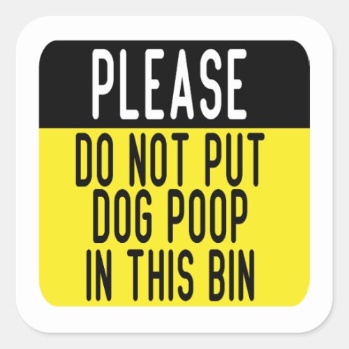 Do Not Put Dog Poop In This Bin Square Sticker