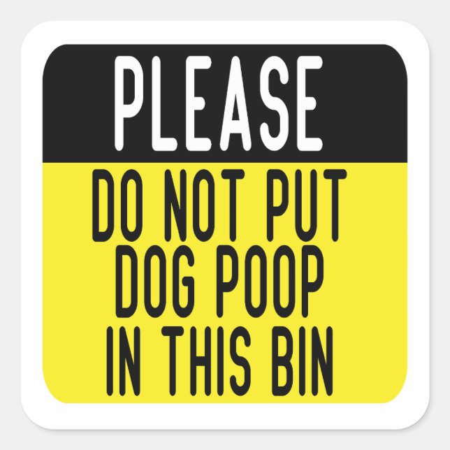 Do Not Put Dog Poop In This Bin Square Sticker (Front)