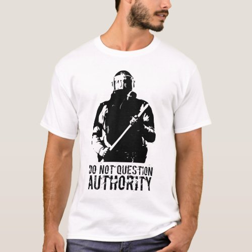 do not question authority T_Shirt