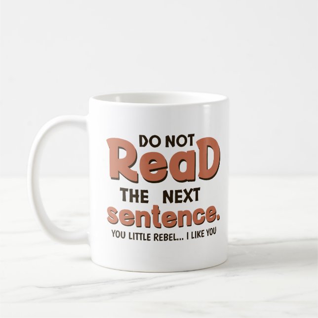 Do Not Read The Next Sentence Funny Saying Coffee Mug (Left)