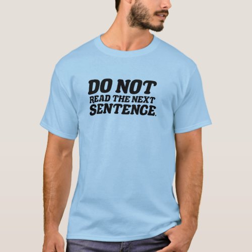 Do Not Read The Next Sentence  T_Shirt