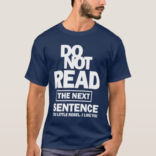 Do Not Read The Next Sentence T_Shirt