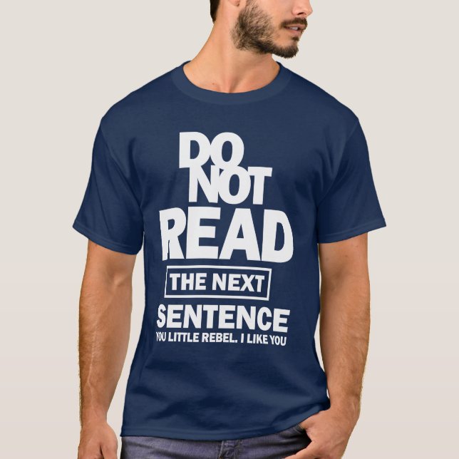 Do Not Read The Next Sentence T-Shirt (Front)