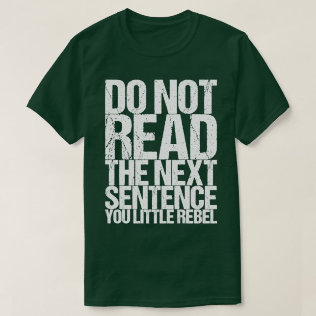 Do Not Read The Next Sentence You Little Rebel T-Shirt (Design Front)