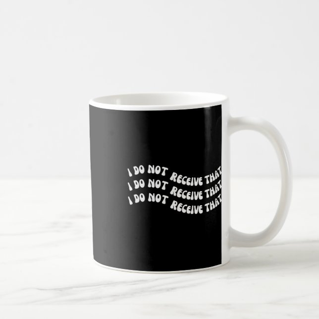 Do Not Receive That Mental Health Suicide Awarenes Coffee Mug (Right)