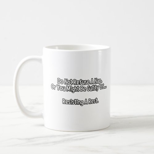 Do not refuse a nap  coffee mug