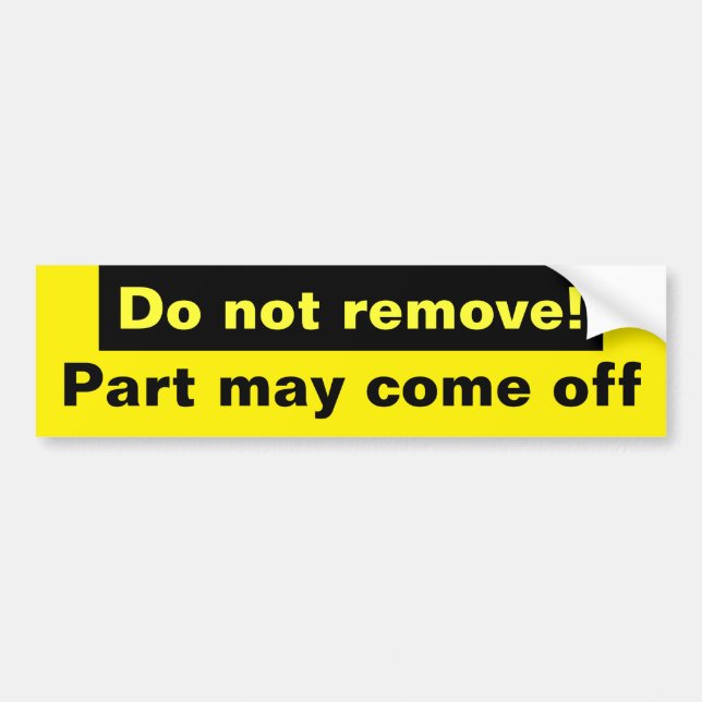 Do not remove! bumper sticker (Front)