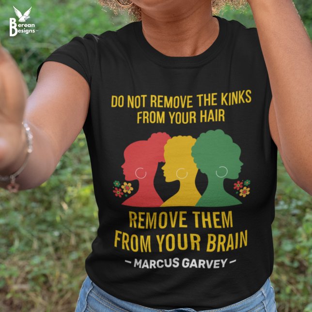 DO NOT REMOVE THE KINKS FROM YOUR HAIR Garvey Afro T-Shirt (Black tee with red, yellow, green silhouettes of afro hairstyles and Marcus Garvey quote in yellow)