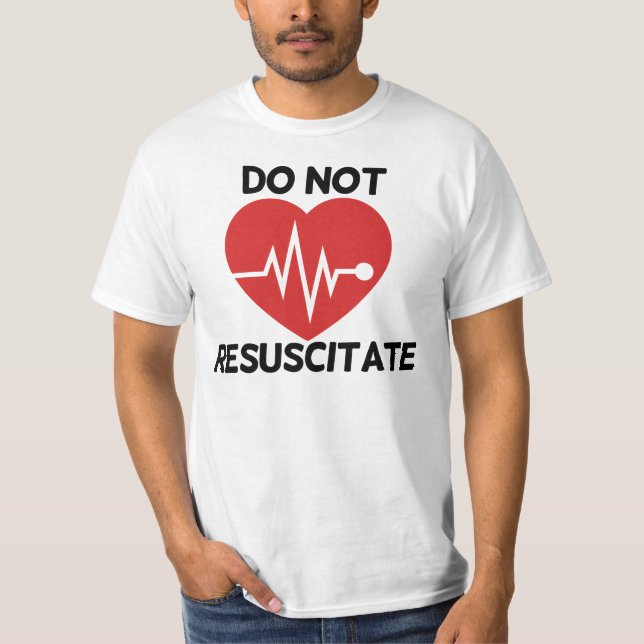 Do not resuscitate T-Shirt (Front)