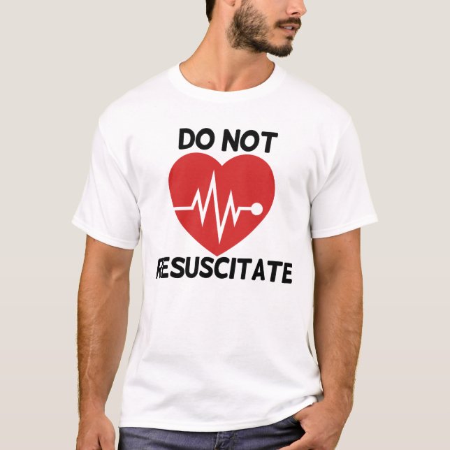 Do not resuscitate T-Shirt (Front)