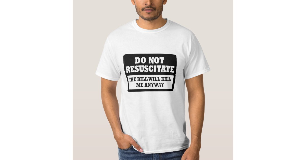 Do Not Resuscitate TShirt Zazzle