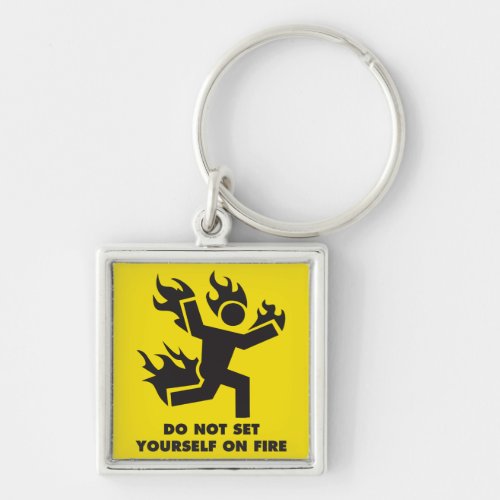 Do Not Set Yourself On Fire Keychain