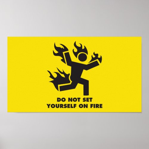 Do Not Set Yourself On Fire Poster