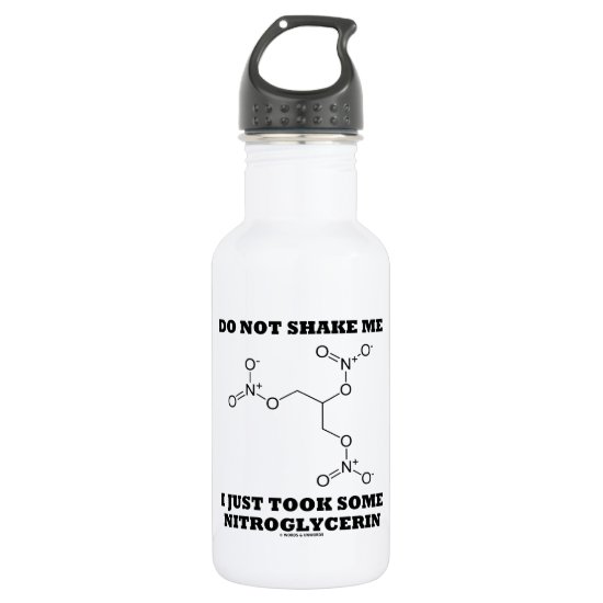Do Not Shake Me I Just Took Some Nitroglycerin Stainless Steel Water Bottle