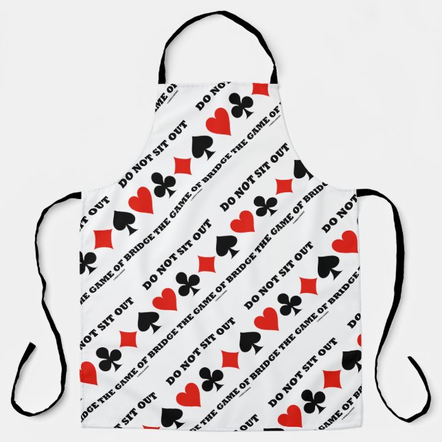 Do Not Sit Out The Game Of Bridge Four Card Suits Apron (Front)