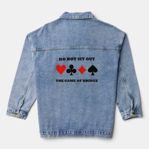 Do Not Sit Out The Game Of Bridge Four Card Suits Denim Jacket