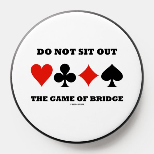 Do Not Sit Out The Game Of Bridge Four Card Suits PopSocket