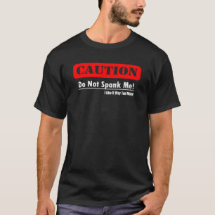 DO NOT SPANK ME! T-Shirt