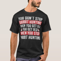 Do Not Stop Rabbit Hunting Funny Rabbit Hunter