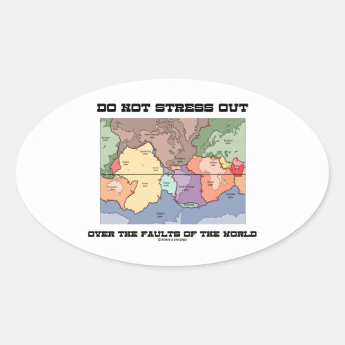 Do Not Stress Out Over The Faults Of The World Oval Sticker