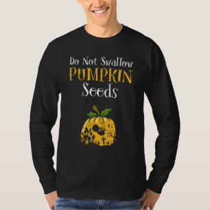Do Not Swallow Pumpkin Seeds Halloween Pregnancy C T-Shirt