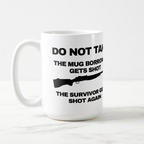 DO NOT TAKE THE MUG BORROWER GETS SHOT