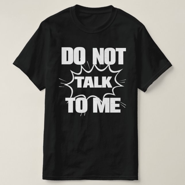 DO NOT TALK TO ME Funny Retro Comic Explosion T-Shirt (Design Front)