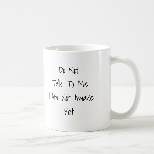Do Not Talk To Me I Am Not Awake Yet Mug (Right)