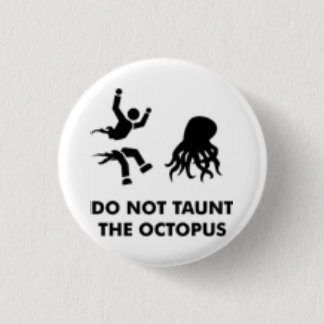Do Not Taunt the Octopus Button
