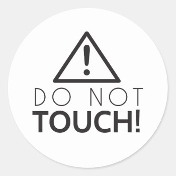 Do Not Touch Classic Round Sticker by maulincreative at Zazzle