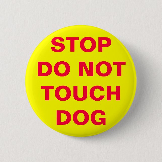 DO NOT TOUCH DOG PINBACK BUTTON (Front)