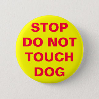 DO NOT TOUCH DOG PINBACK BUTTON