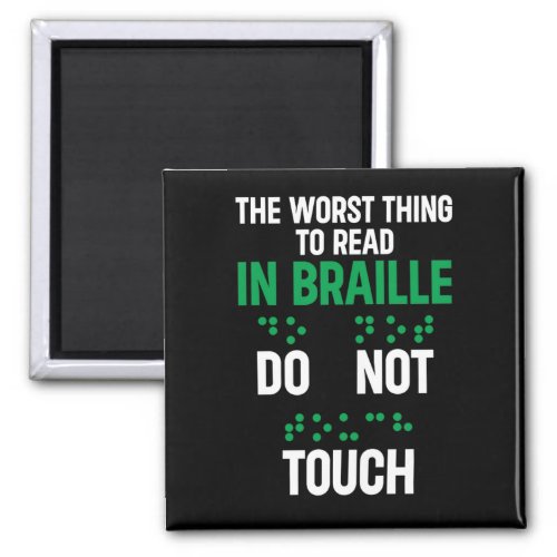 Do Not Touch Funny Worst Thing To Read In Braille Magnet