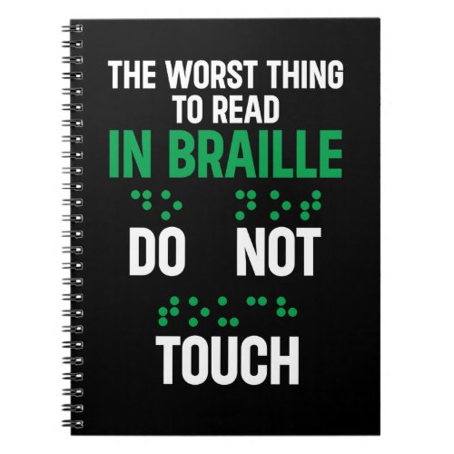 Do Not Touch Funny Worst Thing To Read In Braille Notebook