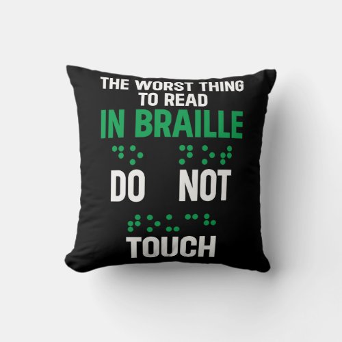 Do Not Touch Funny Worst Thing To Read In Braille Throw Pillow