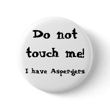 Do not touch me! Aspergers