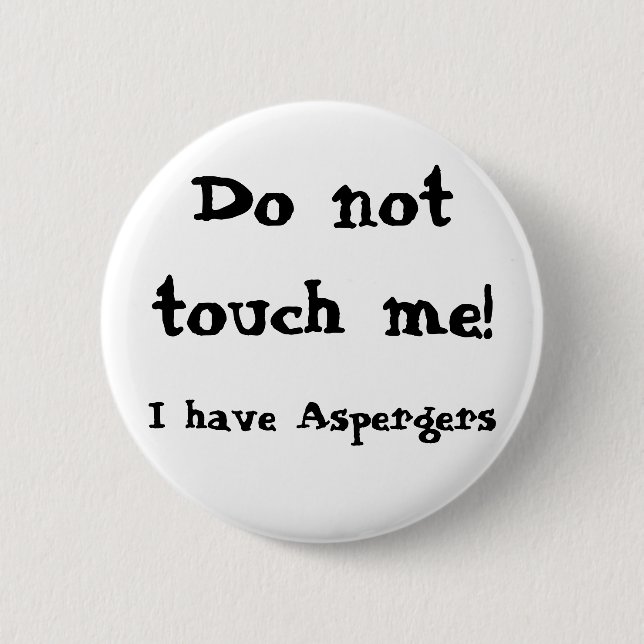 Do not touch me! Aspergers Button (Front)