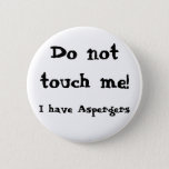 Do not touch me! Aspergers Button