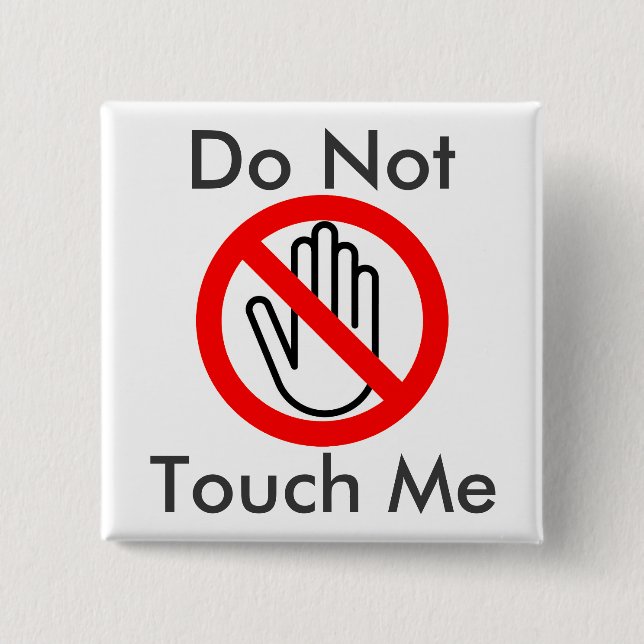 Do Not Touch Me Pinback Button (Front)