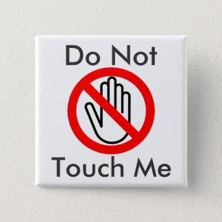 Do Not Touch Me Pinback Button