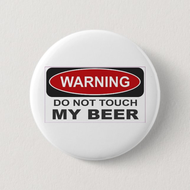 Do not touch my Beer Pinback Button (Front)