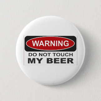Do not touch my Beer Pinback Button