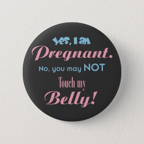 Do Not Touch My Belly Pinback Button
