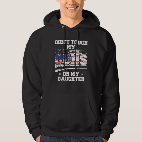 Do Not Touch My Guns Or My Daughter  2nd Amendment Hoodie