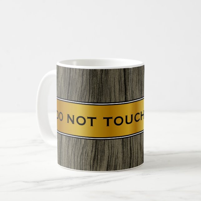 "DO NOT TOUCH MY MUG!", Faux Gold Panel, Faux Wood Coffee Mug (Front Left)