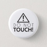 Do Not Touch Pinback Button at Zazzle