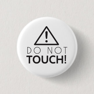Do Not Touch Pinback Button