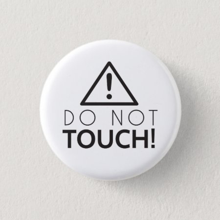 Do Not Touch Pinback Button