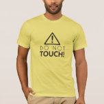 Do Not Touch T-shirt at Zazzle